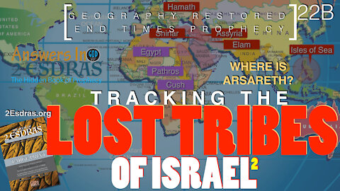 Tracking the Lost Tribes of Israel. Part 2: The Destination. Answers In 2nd Esdras 22B