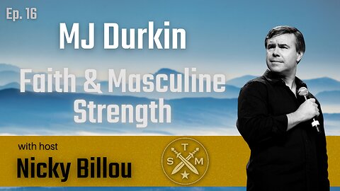 SMP Ep. 16: MJ Durkin - Faith & Masculine Strength