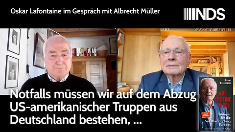 Oskar Lafontaine Gespräch mit Albrecht Müller – Notfalls müssen wir auf Abzug v US-Truppen bestehen