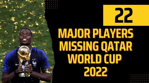 Why 22 Major Players are MISSING from the 2022 World Cup in Qatar