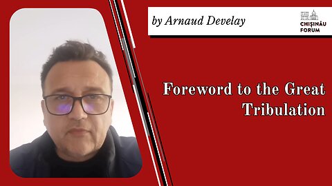 Foreword to the Great Tribulation, by Arnaud Develay