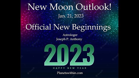 New Year Officially Begins!! New Moon Outlook 1/21/23 - Astrologer Joseph P. Anthony