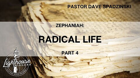Zephaniah: Radical Life - Pastor Dave Spadzinski