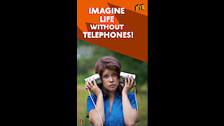 What if telephones were never invented? *