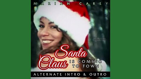 Santa Claus Is Coming To Town (Alternative Intro & Outro) - Mariah Carey