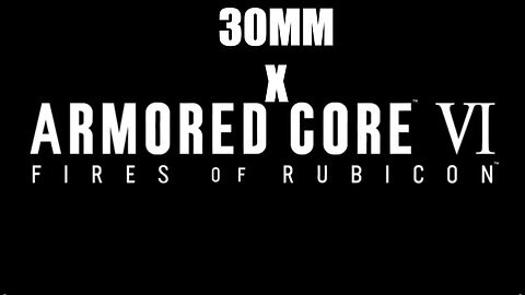 Bandai 30MM SERIES X ARMORED CORE VI FIRES OF RUBICON COMING NEXT YEAR!!!