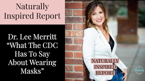 Dr. Lee Merritt - What The CDC Has To Say About Wearing Masks