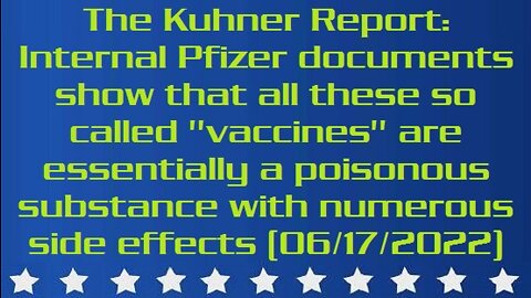 The Kuhner Report: Internal Pfizer documents show that all these so called ''vaccines'' are essentially a poisonous substance with numerous side effects (06/17/2022) This clip was censored by communist YouTube for disclosing truth