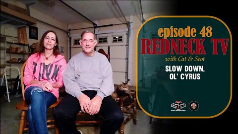 Redneck TV 48 with Cat & Scot // Slow Down, Ol' Cyrus