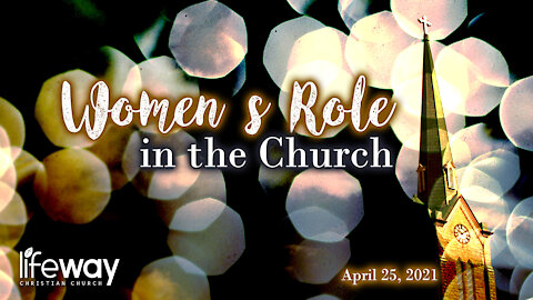 Women's Role in the Church - April 25, 2021