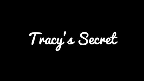 Tracy's Secret (Send thoughts to tmkmediaone@gmail.com)