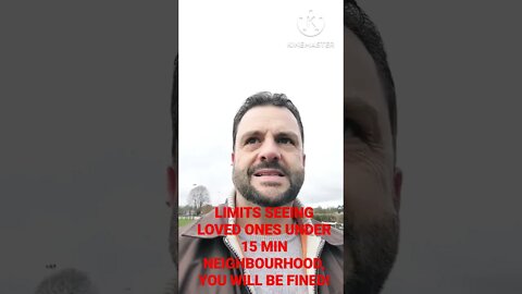 LIMITS on seeing LOVED ones under 15 minute NEIGHBOURHOOD