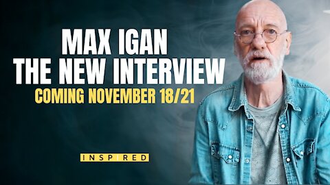 NEW Max Igan Interview Trailer | Coming November 18, 2021 | Mexico,Great Reset & What To Prepare For
