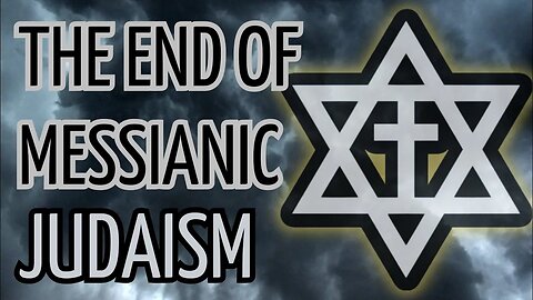 THE END OF MESSIANIC JUDAISM (FULL DOCUMENTARY)