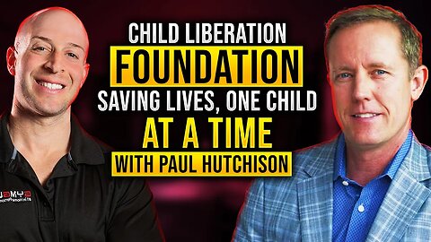 Child Liberation Foundation Saving Lives, One Child At A Time with Paul Hutchinson