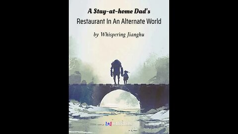 A Stay at home Dad’s Restaurant In An Alternate World-Chapter 401-450 Audio Book English