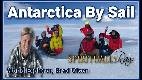ANTARCTICA BY SAIL! 26-Day Exploration of the White Continent Into The Unknown! w. Brad Olsen