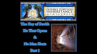 The Key of David: He That Opens & No Man Shuts (Part 1)