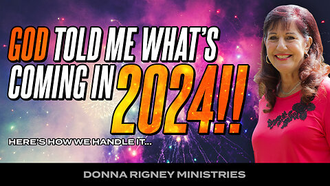 God TOLD ME What's Coming in 2024!! Here's how we handle it... | Donna Rigney