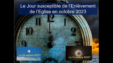 Le Jour susceptible de l'Enlèvement de l'Eglise en Octobre 2023?