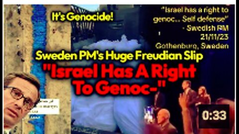 OUTRAGEOUS: Sweden PM's Genocidal Freudian Slip "Israel Has The Right to Genoc- .. Self Defense"