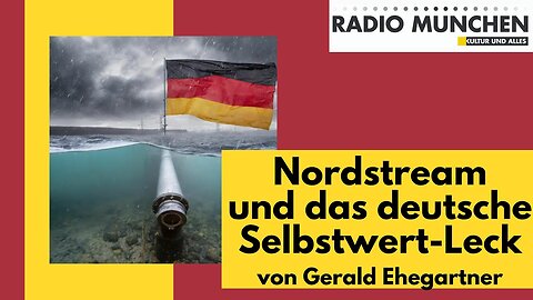Nordstream und das deutsche Selbstwert-Leck@Radio München🙈🐑🐑🐑 COV ID1984