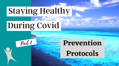 Staying Healthy during Covid part 2: Prevention Protocols