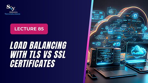 85. Load Balancing with TLS vs SSL Certificates | Skyhighes | Cloud Computing