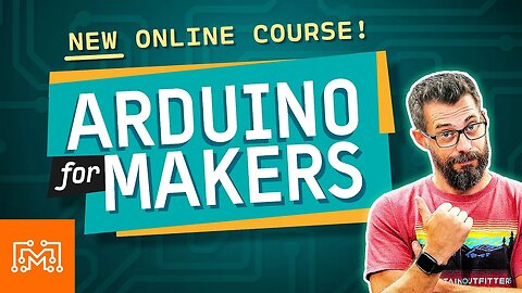 Learn Electronics! — Arduino For Makers, A New Online Course!