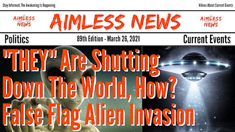 "THEY" Are Shutting Down The World, How? False Flag Alien Invasion