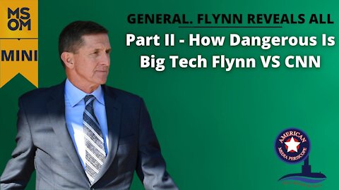 Gen. Flynn Reveals All with John Michael Chambers Part II - How Dangerous Is Big Tech Flynn VS CNN