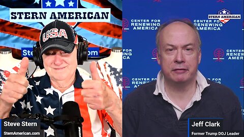The Stern American Show - Steve Stern with Jeff Clark, Former Assistant Attorney General & Current Senior Fellow at the Center for Renewing America