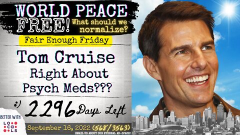 September 16, 2022: Tom Cruise right about Psych Drugs & How to Deal with "Woke Work Environments."