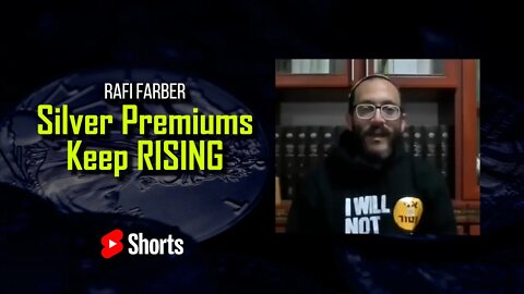 Rafi Farber: Silver Premiums Keep Rising