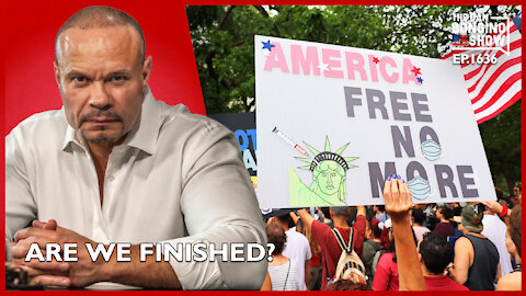 Ep. 1636 Are We Finished? - The Dan Bongino Show