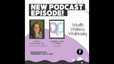 07.06.22 - TwoSistas - WealthWellnessWednesday with Dr. Tanya Panyter