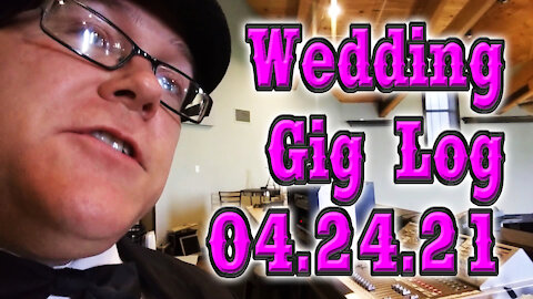 Wedding DJ Gig Log 04.24.21