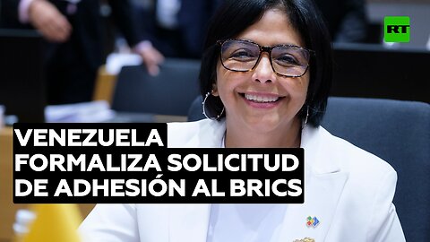 Delcy Rodríguez: Maduro "formalizó el ingreso de Venezuela" al BRICS