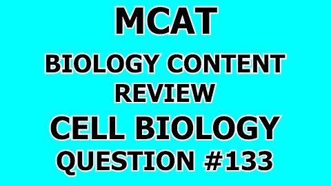 MCAT Biology Content Review Cell Biology Question #133