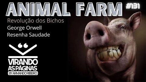 A REVOLUÇÃO DOS BICHOS ANIMAL FARM George Orwell Resenha Saudade #131 Virando as Páginas!