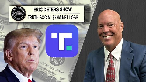 Truth Social $74 M Net Loss | Eric Deters Show | November 14, 2023