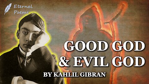 The Good God & The Evil God - Kahlil Gibran | Eternal Poems