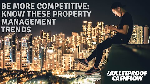 Be More Competitive: Know These Property Management Trends