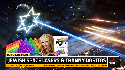 No-Go Zone: Jewish Space Lasers & Tranny Doritos