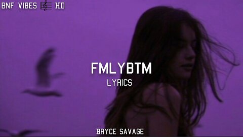 Bryce Savage - FMLYBTM [Lyrics]