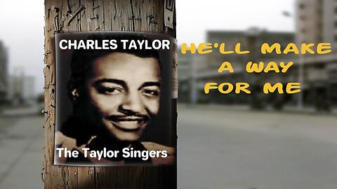 He'll Make A Way For Me -Reverend Charles Taylor and The Taylor Singers