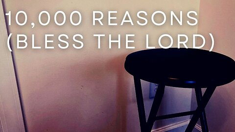 10,000 REASONS (BLESS THE LORD) / / Acoustic Cover by Derek Charles Johnson / / Music Video