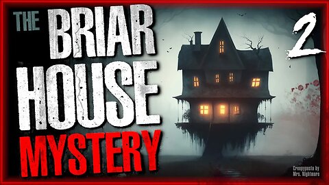 Unraveling the Terror of the Briar House Mystery #2 - Creepypasta | Scary Stories from The Internet