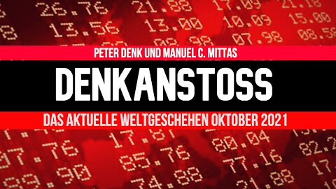 DENKanstoß + Das aktuelle Weltgeschehen 10/2021 - mit Peter Denk und Manuel C Mittas