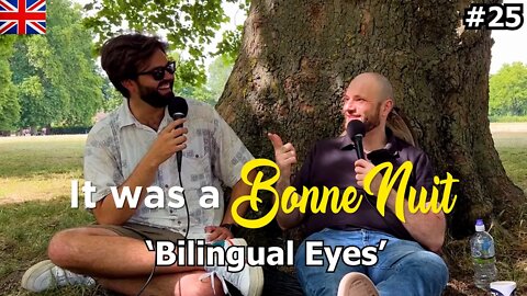 London Chronicles: Bilingual Eyes - It was a Bonne Nuit #25